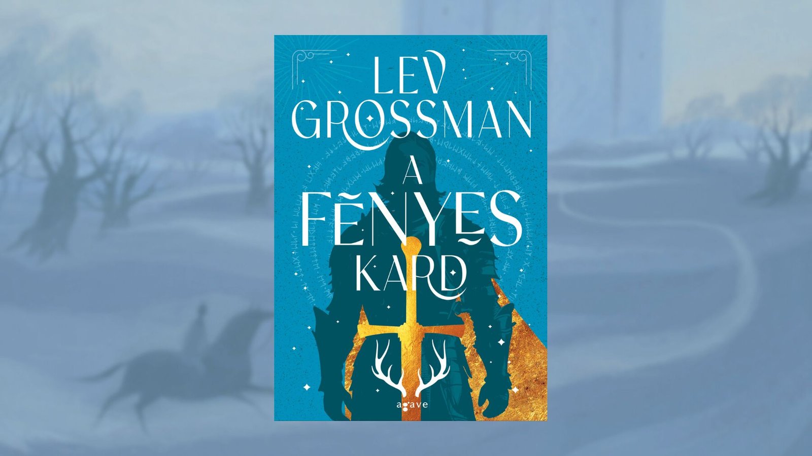 Mi marad Arthur után? – Lev Grossman: A fényes kard