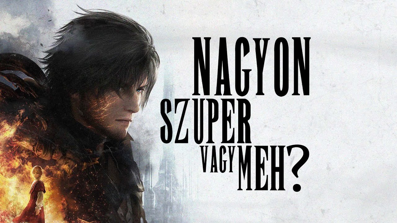 VIDEÓ: A Final Fantasy XVI egy nagyon rossz / jó játék!